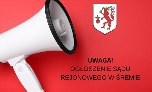 Zdjęcie do Ogłoszenie Sądu Rejonowego w Śremie